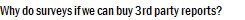 Why do surveys if we can buy 3rd party reports?
